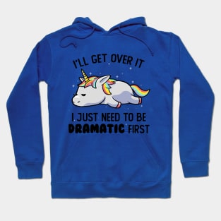 I Just Need To Be Dramatic Lazy Unicorn Gift Hoodie